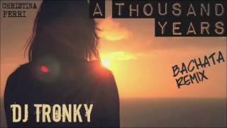 Christina Perri - A Thousand Years (Bachata Remix by DJ Tronky)