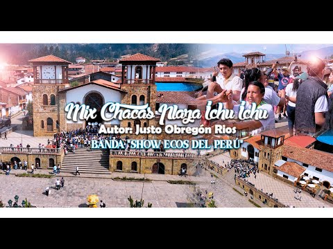 Mix Chacas Plaza Ichu Ichu// 𝑨𝒖𝒕𝒐𝒓: 𝑱𝒖𝒔𝒕𝒐 𝑶𝒃𝒓𝒆𝒈𝒐́𝒏 𝑹𝒊𝒐𝒔 //Banda "Show Ecos del Perú"