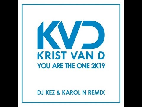 Krist Van D - You Are The One 2k19 (DJ Kez & Karol N Remix)