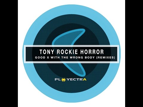 Tony Rockie Horror  - Good X With The Wrong Body (Axel Bampton Remix)  [Playectra Records]