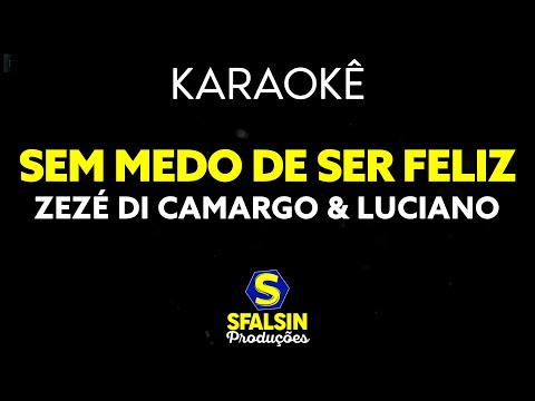 SEM MEDO DE SER FELIZ - Zezé Di Camargo & Luciano (KARAOKÊ VERSION)