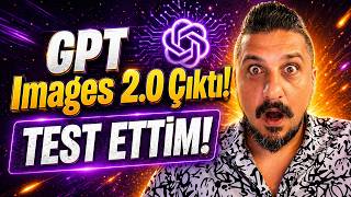 ChatGPT Images 2.0 NEDİR, NASIL KULLANILIR? Test Ettim! 💥