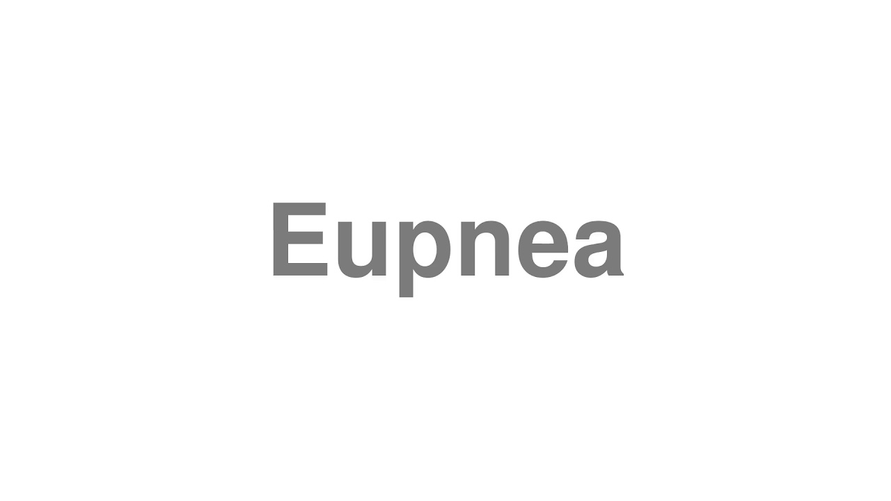 How to Pronounce Eupnea
