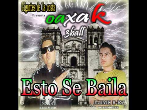 04. Esto Se Baila - OaxaK 3Ball ( Erre Music & Jaime P-Rz ) By Gigantes!