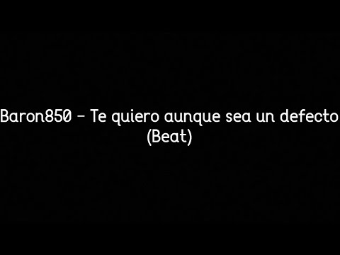 Baron850 - Te quiero aunque sea un defecto (Beat)