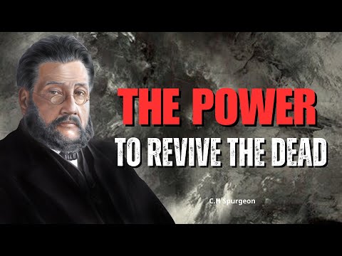 Quickening: The Power to Revive the Dead | C.H Spurgeon |