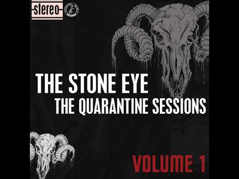 The Stone Eye - The Quarantine Sessions: Volume 1