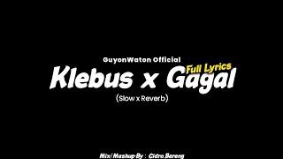 Download lagu Klebus x Gagal - GuyonWaton  (Slow x Reverb) Mashup🎧 mp3