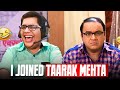 I JOINED TAARAK MEHTA