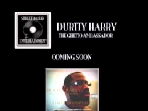 Durtty Harry The Ghetto Ambassador - Street Chronicles 1. The Album - COMING IN 2012