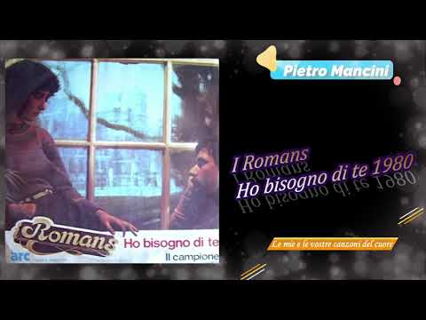 I Romans - Ho bisogno di te 1980