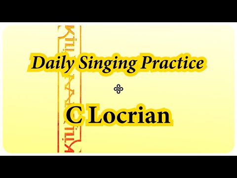 DAILY SINGING PRACTICE - The 'C' Locrian Scale