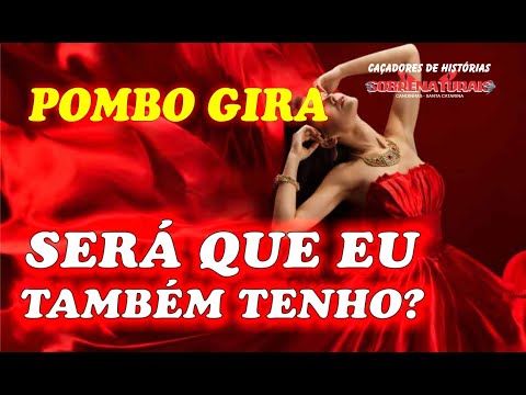 EU TENHO POMBA GIRA? PERGUNTA BASTANTE FREQUENTE DAS PESSOAS