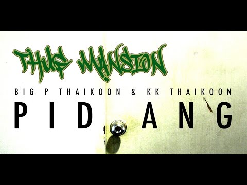 [THUG MANSION] Pid Ang feat. Big P Thaikoon & KK Thaikoon