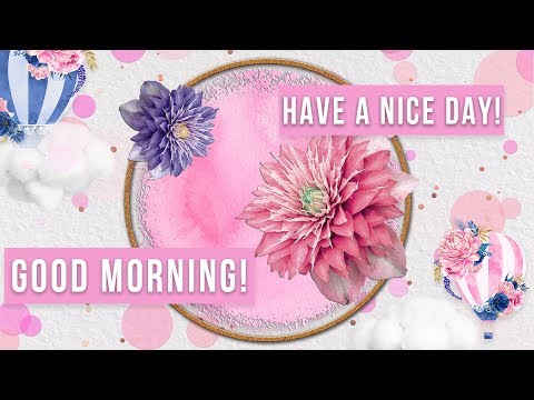 ☀️Good morning! Have a nice day!☀️Animation Greeting Cards #4K #WhatsApp
