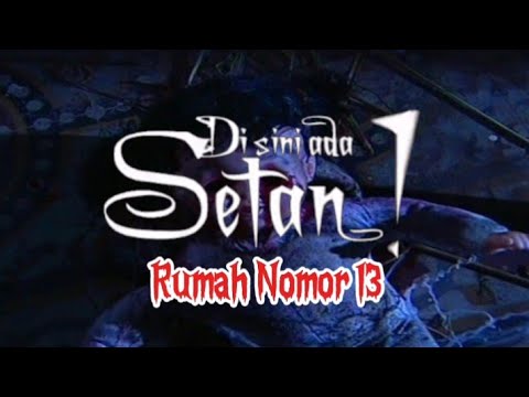 Disini Ada Setan ! Episode Rumah Nomor 13 (Uncut)