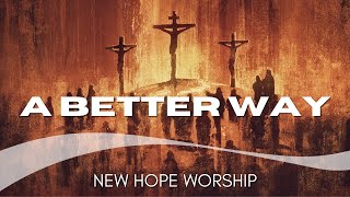 &quot;A Better Way&quot; (Downhere Cover) - New Hope Worship