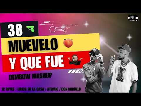 38 x Muevelo x Y Que Fue / DJ BILLY / Mashup / Jc Reyes, Atomic, Lirico en la casa, Don Miguelo