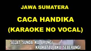 Download lagu JAWA SUMATERA - CACA HANDIKA (KARAOKE NO VOCAL) mp3