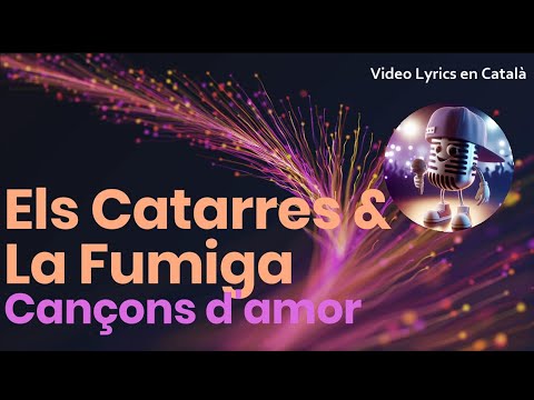 Els Catarres&La Fumiga - Cançons d'amor (Video Lyrics en català)