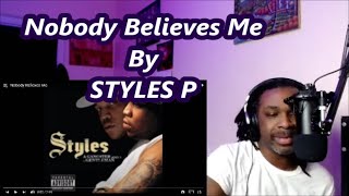 Styles P - Nobody Believes Me | MY REACTION |
