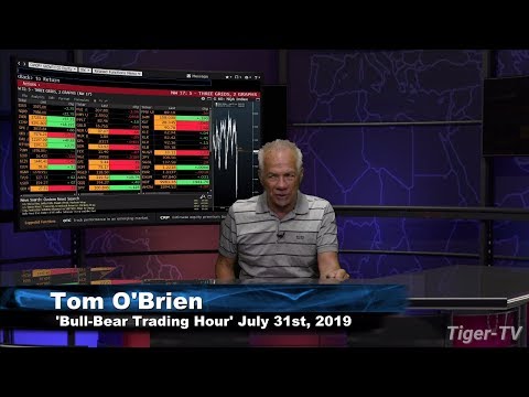 July 31st, The Bull Bear Hour with Tom O'Brien on TFNN - 2019