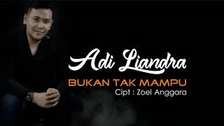 Download lagu ADI LIANDRA - BUKAN TAK MAMPU (New Version) mp3