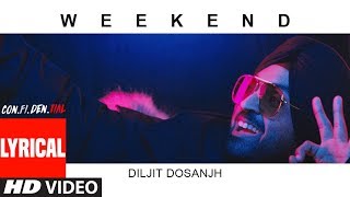 Weekend Full Song With Lyrics | CON.FI.DEN.TIAL | Diljit Dosanjh | Latest Song 2018