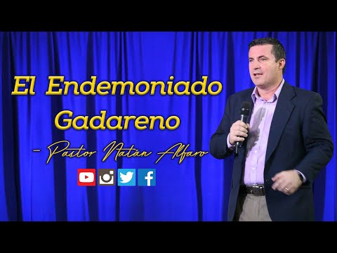 The Gadarene Demon - Pastor Natán Alfaro