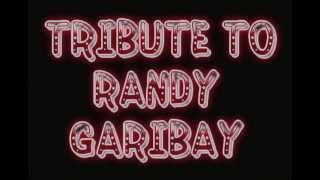 Randy Garibay Tribute