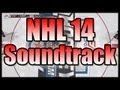 New NHL 14 Confirmed Soundtrack !! 