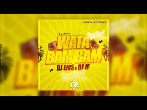 💥 DJ EMS FT DJ JF  -  WATA BAMBAM (REMIX) 2022 💥