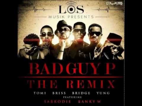 Bad Guy P (Remix) - L.O.S Ft. Banky W & Sarkodie