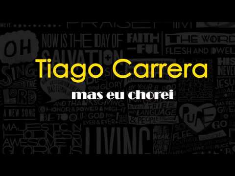 Mas Eu Chorei - Tiago carrera