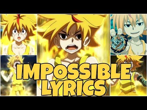 Beyblade Burst Evolution LMV || IMPOSSIBLE LYRICS || FREE DELA HOYA