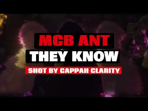 MCB ANT - "They Know" (Official Video) 🎥By. @CappahClarity