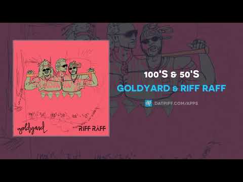 Goldyard & Riff Raff - 100's & 50's (AUDIO)