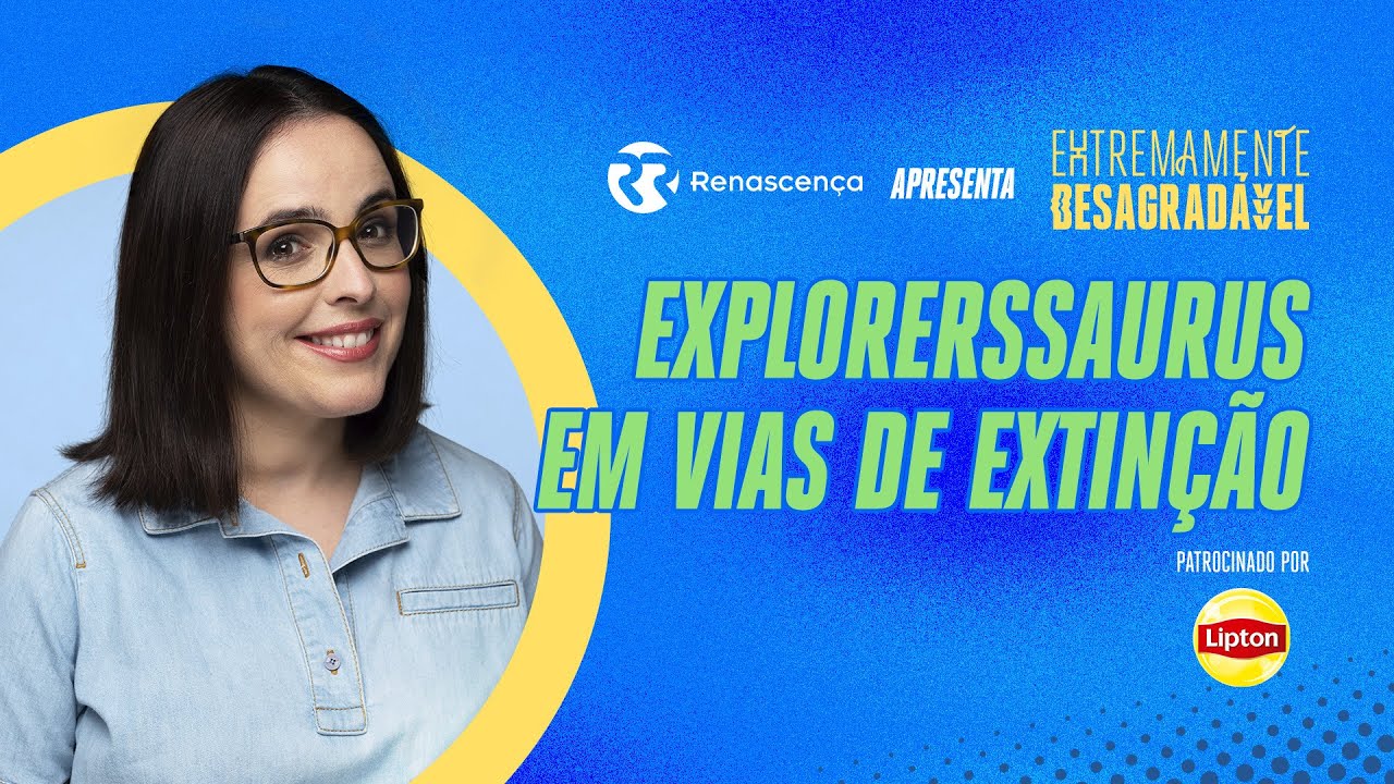 Explorerssaurus em vias de extinção - Extremamente Desagradável