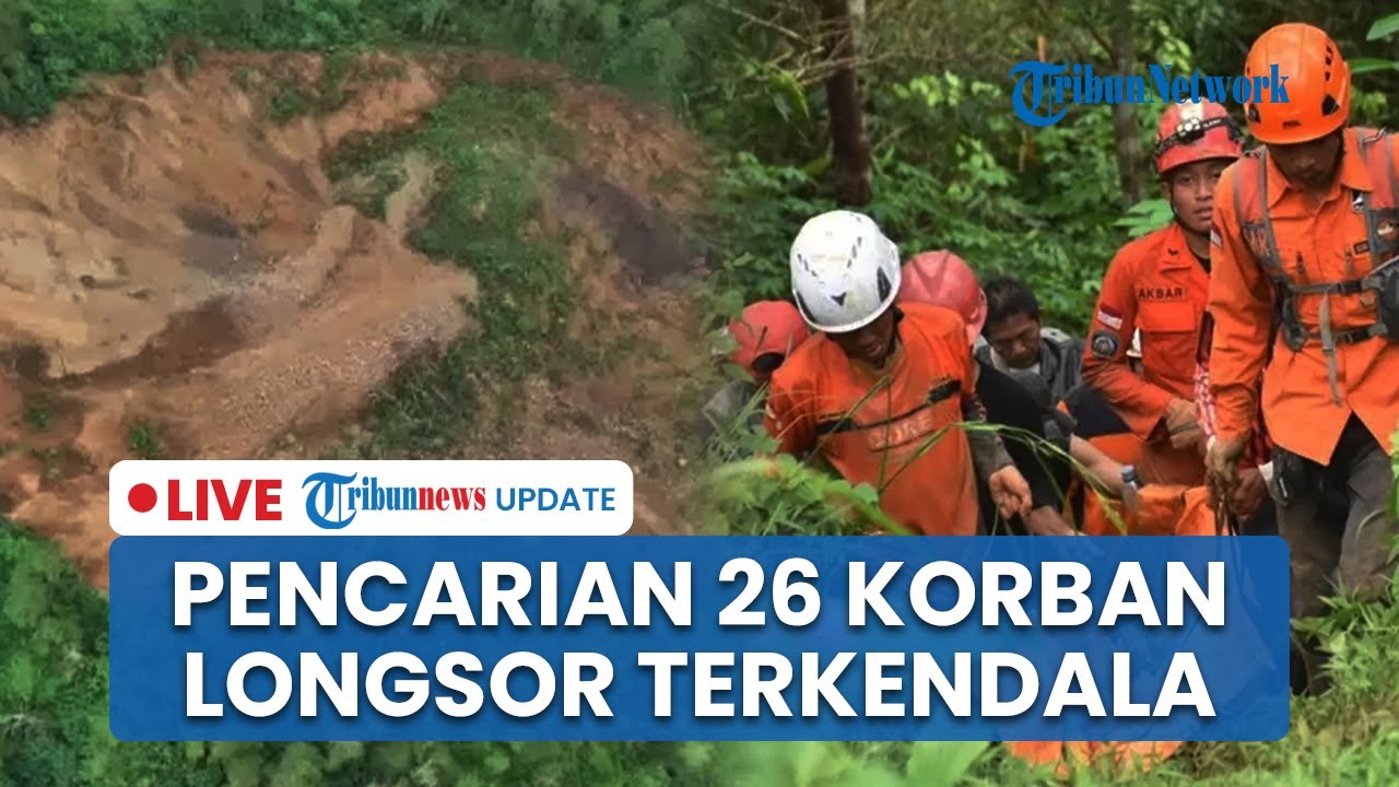 LIVE: 26 Korban Longsor Banjarnegara Belum Ditemukan di Hari Ke-3, Pencarian Terkendala Tanah Labil