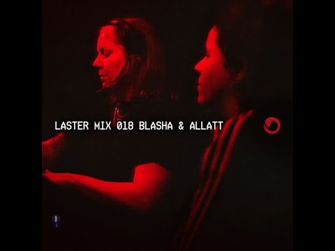 Blasha & Allatt @ LASTER MIX #018