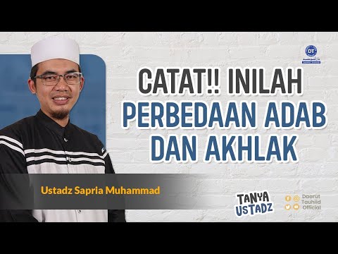 Catat!! Inilah Perbedaan Adab Dan Akhlak | Tanya Ustadz