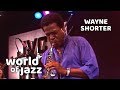 Wayne Shorter - Who Goes There! - 13 July 1986 • World of Jazz