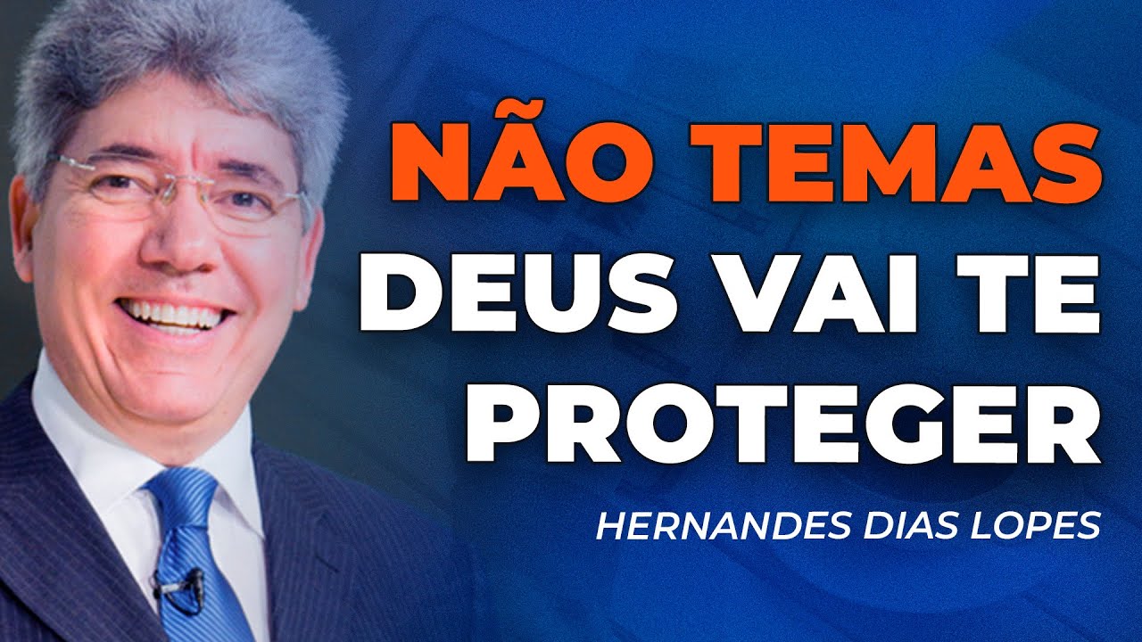Hernandes Dias Lopes | DEUS TE PROTEGE NAS ADVERSIDADES