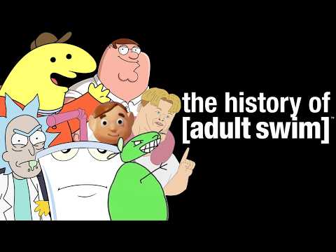 The History of [Adult Swim]