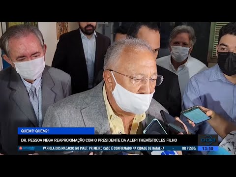 Dr. Pessoa nega reaproximação com o Presidente da ALEPI Themístocles Filho 04 08 2022