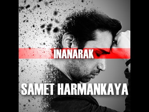 Samet Harmankaya - İnanarak (Official Lyric Video)