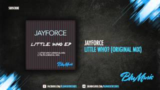 Jayforce - Little Who? (Original Mix)