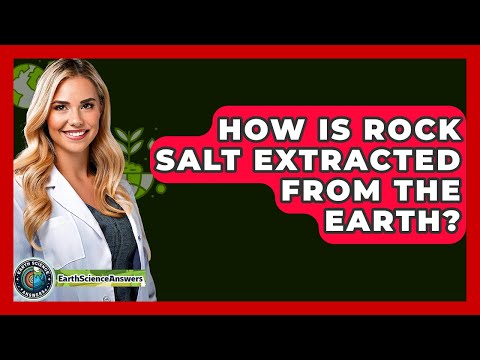 How Is Rock Salt Extracted From The Earth? - Earth Science Answers