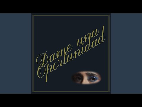 Video thumbnail for Dame Una Oportunidad
