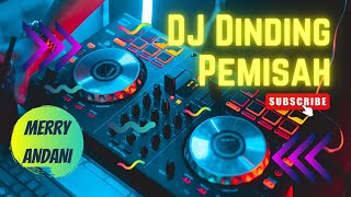 Download lagu DJ Dinding Pemisah - Merry Andani (Cover Remix) mp3 Download lagu DJ Dinding Pemisah - Merry Andani (Cover Remix) mp3
